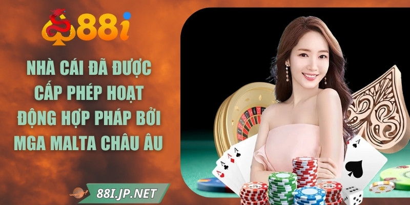 Nhà cái đã được cấp phép hoạt động hợp pháp bởi MGA Malta châu Âu
